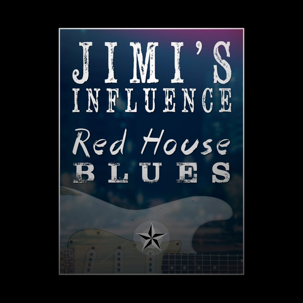 Jimi’s Influence: Red House Blues