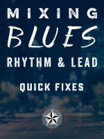 Mixing Blues Rhythm & Lead Quick Fixes