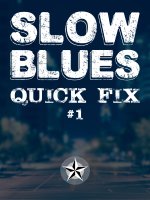 Slow Blues Quick Fix